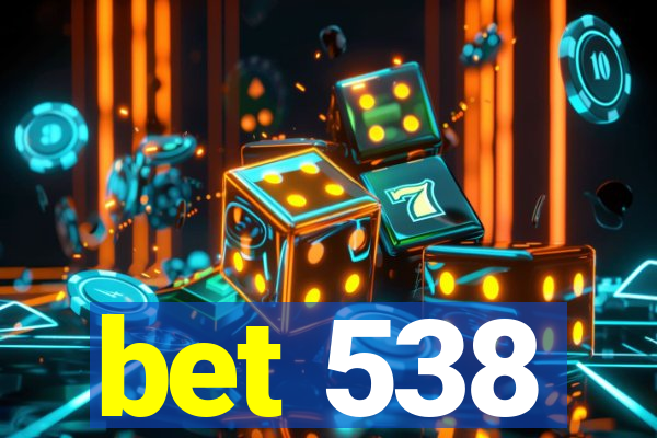 bet 538