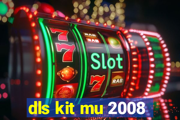 dls kit mu 2008