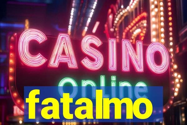fatalmo