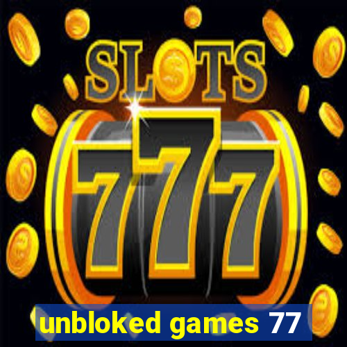 unbloked games 77