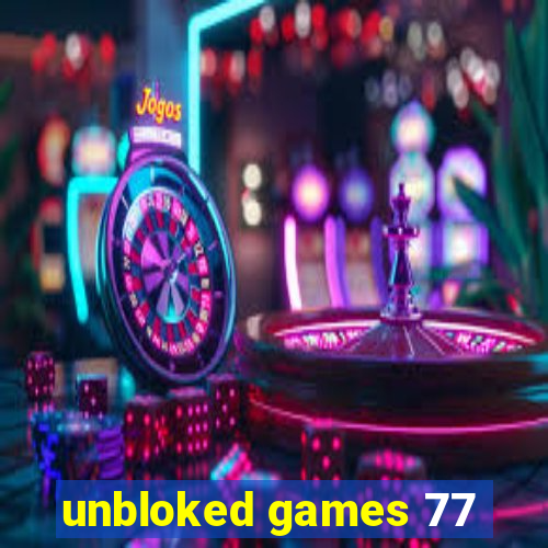 unbloked games 77