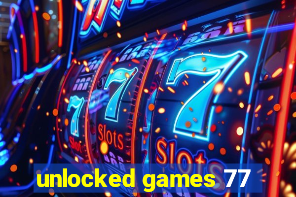 unlocked games 77