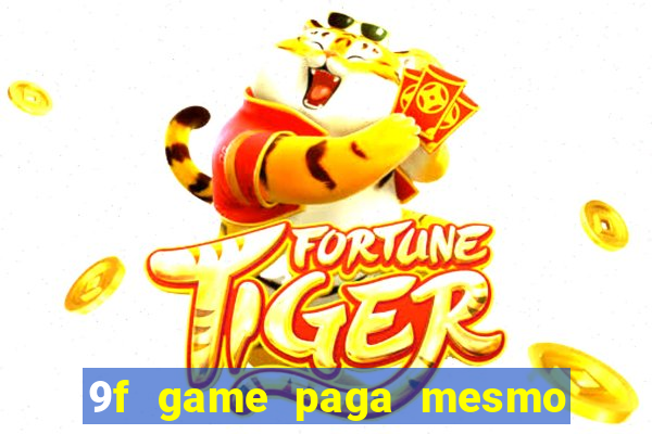 9f game paga mesmo os 100 reais