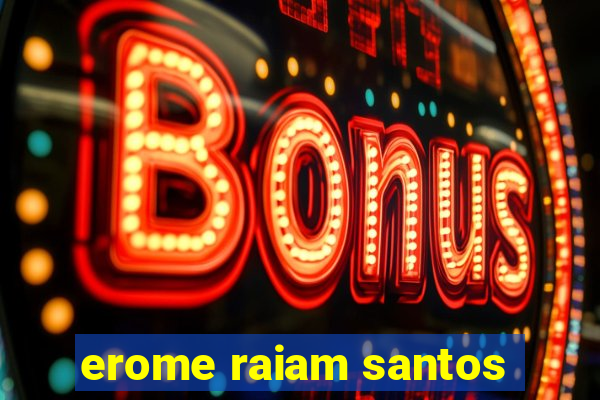 erome raiam santos
