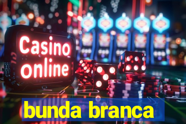 bunda branca