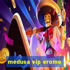 medusa vip erome
