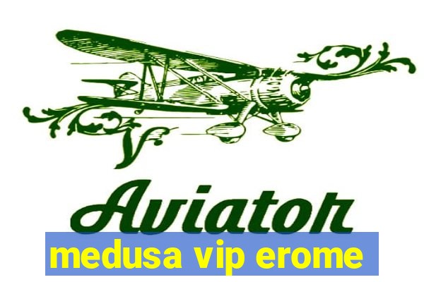 medusa vip erome