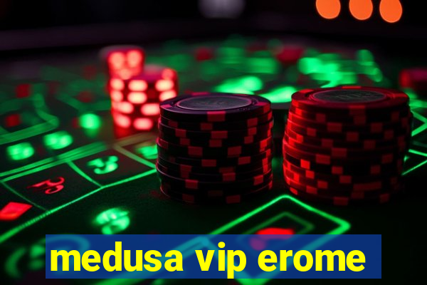 medusa vip erome