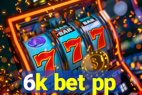 6k bet pp