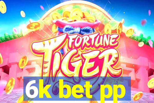 6k bet pp