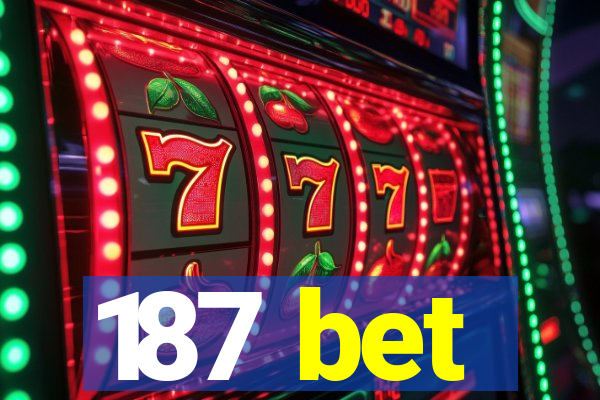 187 bet