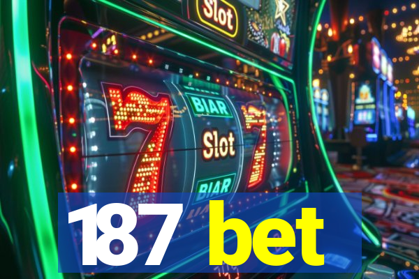 187 bet