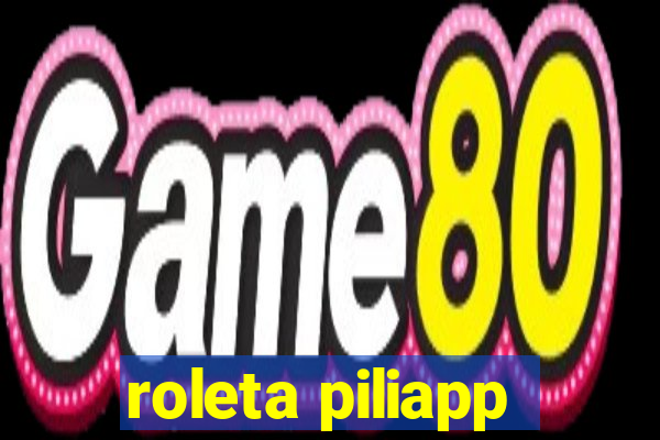roleta piliapp