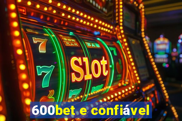 600bet e confiável
