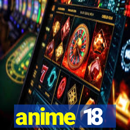 anime 18