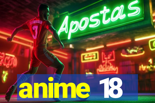 anime 18