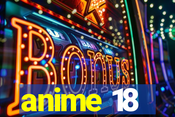 anime 18