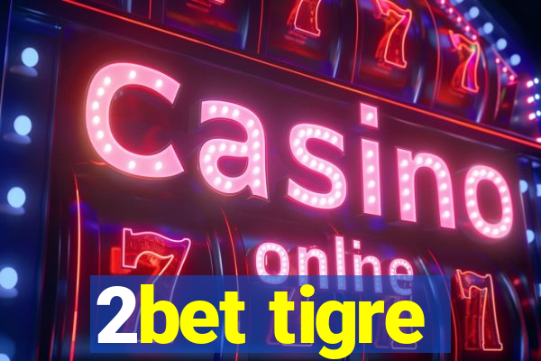 2bet tigre