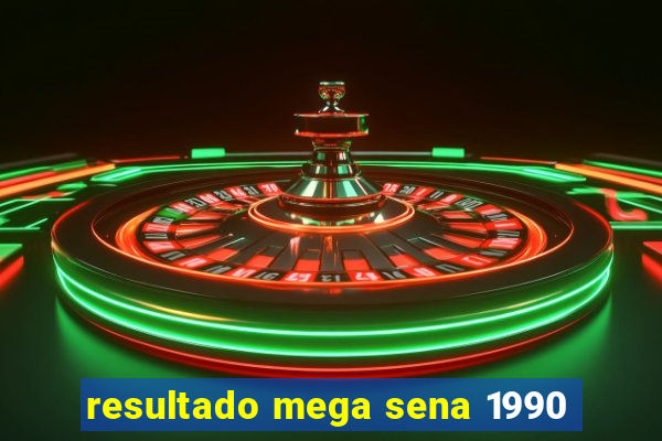 resultado mega sena 1990