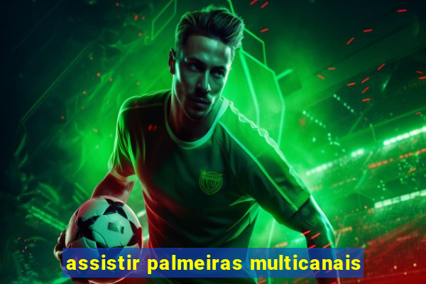 assistir palmeiras multicanais