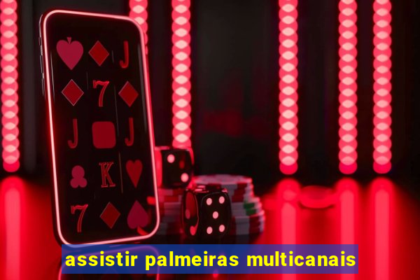 assistir palmeiras multicanais