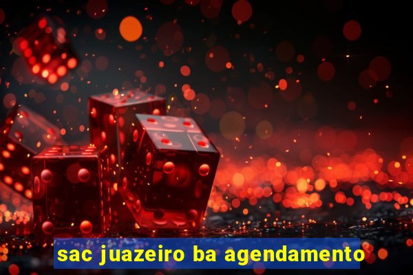 sac juazeiro ba agendamento