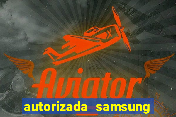 autorizada samsung santos canal 3