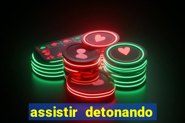 assistir detonando em barcelona dublado online