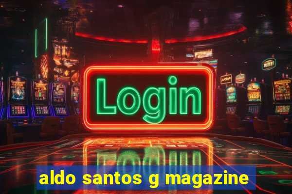aldo santos g magazine