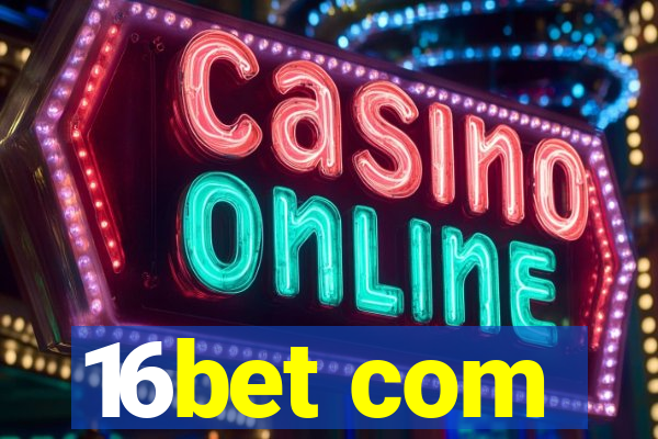 16bet com