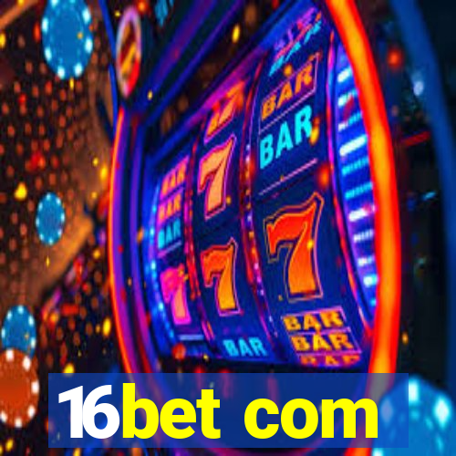 16bet com