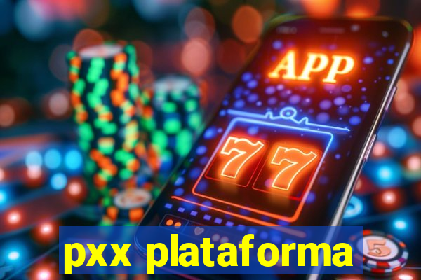 pxx plataforma