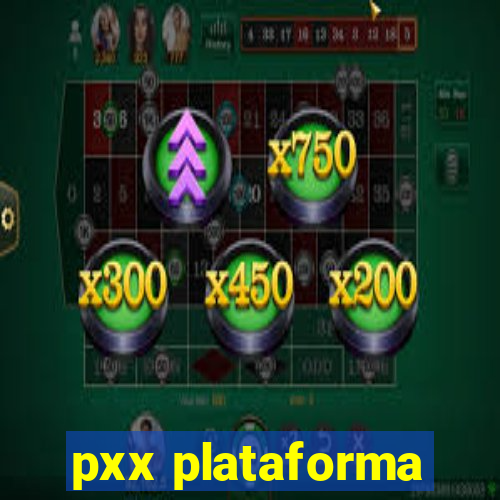 pxx plataforma