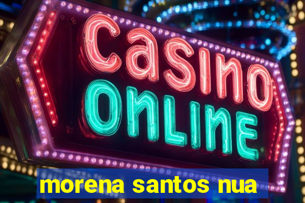 morena santos nua