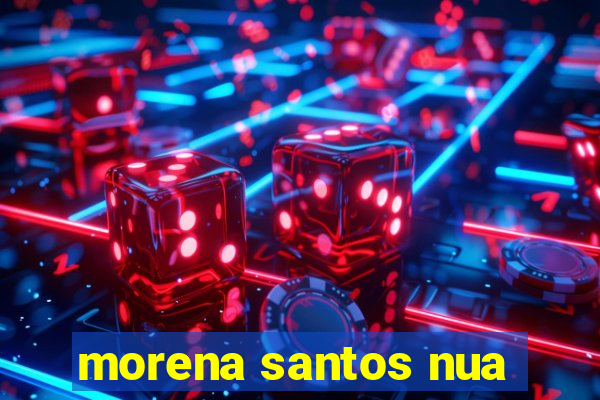 morena santos nua