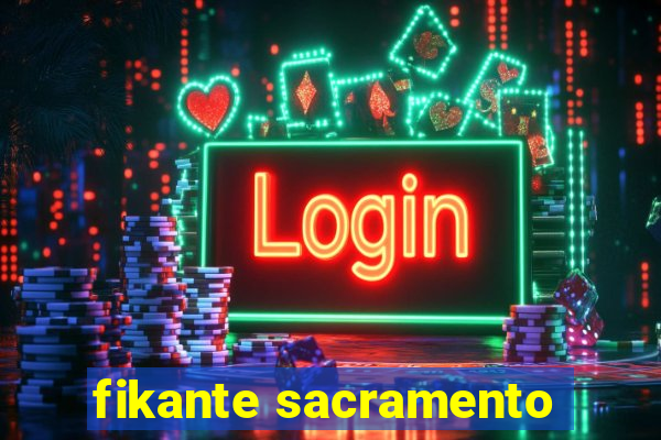 fikante sacramento