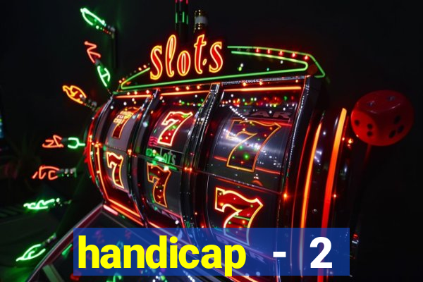 handicap - 2 resultado final