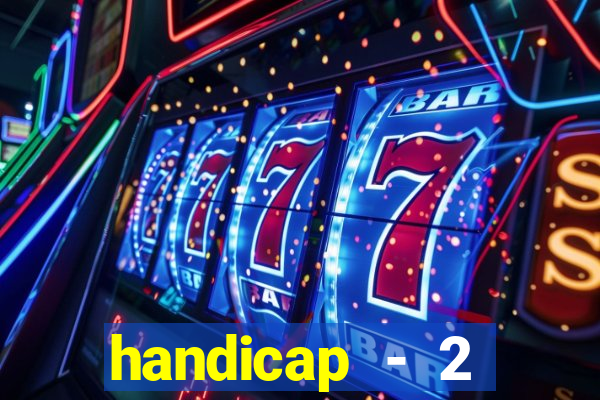 handicap - 2 resultado final