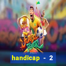 handicap - 2 resultado final