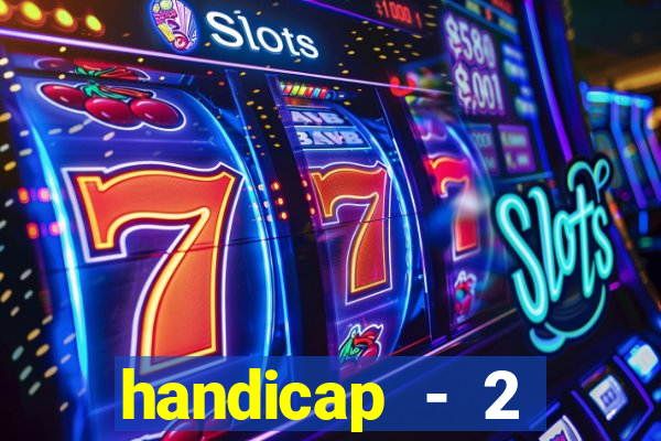 handicap - 2 resultado final