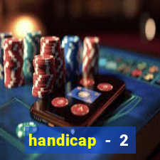 handicap - 2 resultado final