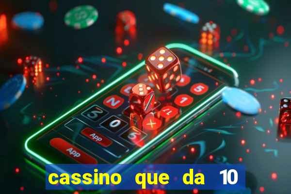 cassino que da 10 reais no cadastro