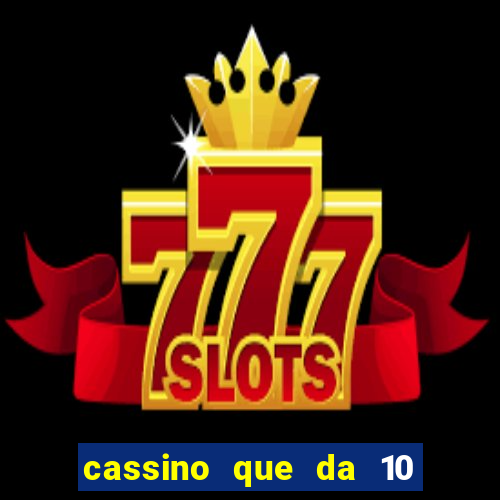 cassino que da 10 reais no cadastro