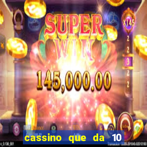 cassino que da 10 reais no cadastro