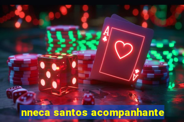 nneca santos acompanhante