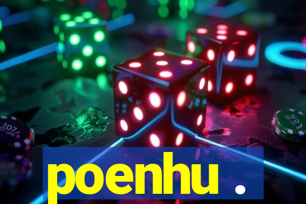 poenhu .