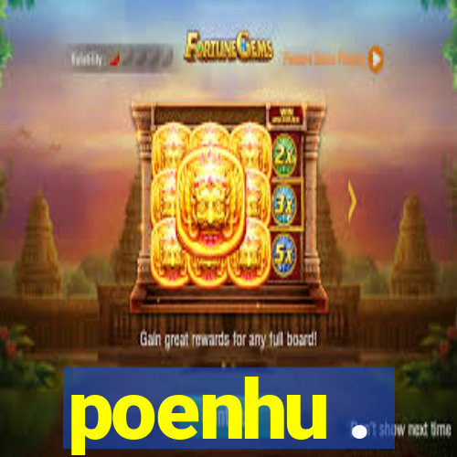 poenhu .