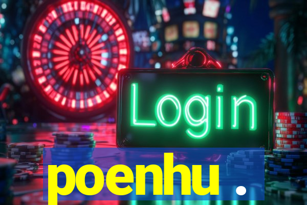 poenhu .