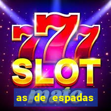 as de espadas tarot conselho