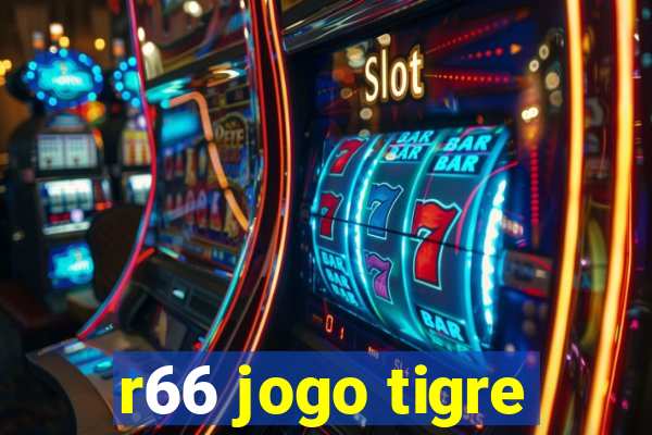 r66 jogo tigre